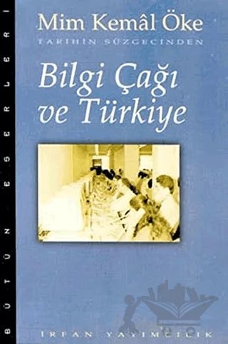 Bilgi Çağı ve Türkiye – Mim Kemal Öke – İrfan Yayıncılık kitap kapağı