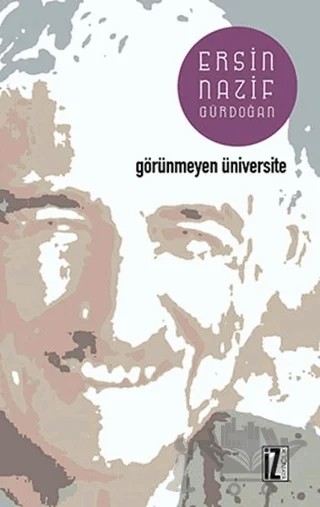 Görünmeyen Üniversite – Ersin Gürdoğan – İz Yayıncılık kitap kapağı