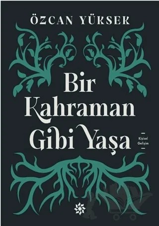 Bir Kahraman Gibi Yaşa – Özcan Yüksek – Doğan Novus kitap kapağı