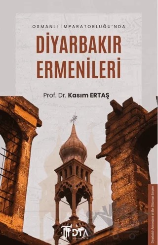 Osmanlı İmparatorluğu’nda Diyarbakır Ermenileri – Kasım Ertaş – DTA Yayıncılık kitap kapağı