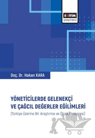 Yöneticilerde Gelenekçi ve Çağcıl Değerler Eğilimleri – Hakan Kara – Eğitim Yayınevi - Bilimsel Eserler kitap kapağı