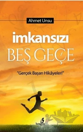 İmkansızı Beş Geçe – Ahmet Unsu – Bengisu Yayınları kitap kapağı