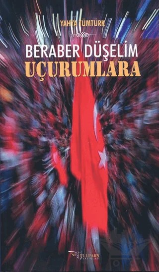 Beraber Düşelim Uçurumlara – Yahya Tümtürk – Tulpars Yayınevi kitap kapağı