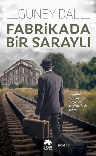 Fabrikada Bir Saraylı – Güney Dal – Eksik Parça Yayınları kitap kapağı