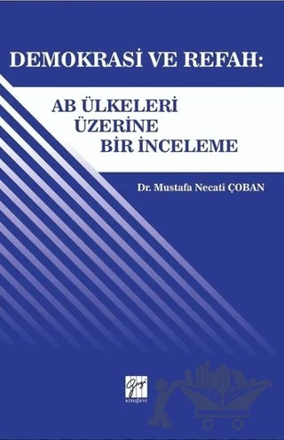 Demokrasi ve Refah: Ab ülkeleri Üzerine Bir İnceleme – Mustafa Çoban – Gazi Kitabevi kitap kapağı