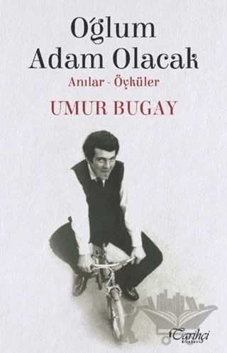 Oğlum Adam Olacak – Umur Bugay – Tarihçi Kitabevi kitap kapağı