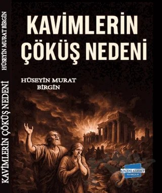 Kavimlerin Çöküş Nedeni – Hüseyin Murat Birgin – Kalem Lügat Yayıncılık kitap kapağı