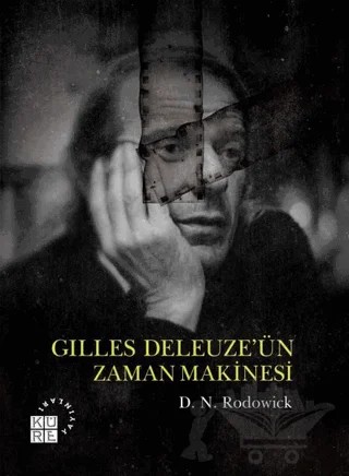 Gilles Deleuze’ün Zaman Makinesi – D. N. Rodowick – Küre Yayınları kitap kapağı