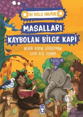 Masalları Kaybolan Bilge Kapi - Bi' Dolu Hikaye – Nehir Aydın Gökduman – Timaş Çocuk kitap kapağı