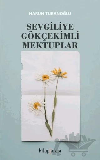 Sevgiliye Gökçekimli Mektuplar – Harun Turanoğlu – Kitap Arası kitap kapağı