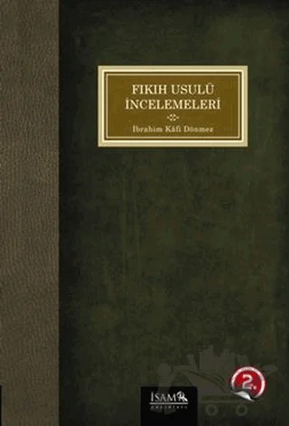 Fıkıh Usulü İncelemeleri – İbrahim Kafi Dönmez – İsam Yayınları kitap kapağı