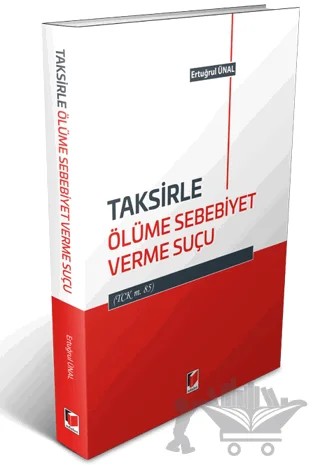 Taksirle Ölüme Sebebiyet Verme Suçu – Ertuğrul Ünal – Adalet Yayınevi kitap kapağı