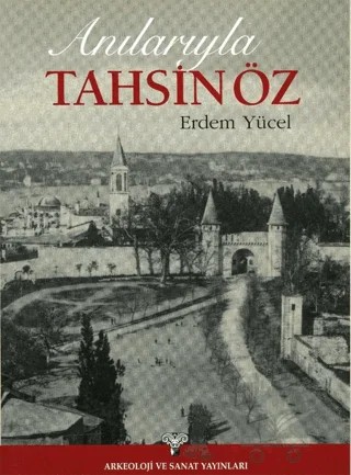 Anılarıyla Tahsin Öz – Erdem Yücel – Arkeoloji ve Sanat Yayınları kitap kapağı