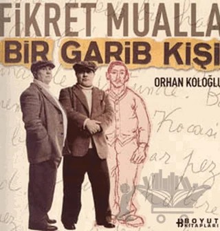 Fikret Mualla Bir Garib Kişi – Orhan Koloğlu – Boyut Yayın Grubu kitap kapağı