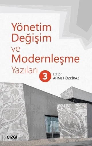 Yönetim Değişim ve Modernleşme Yazıları 3 – Ahmet Özkiraz – Çizgi Kitabevi Yayınları kitap kapağı