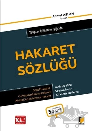 Yargıtay İçtihatları Işığında Hakaret Sözlüğü – Ahmet Aslan – Adalet Yayınevi kitap kapağı