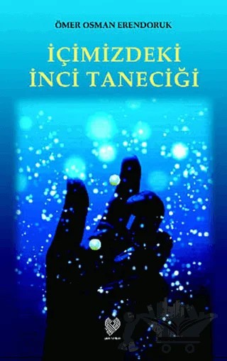İçimizdeki İnci Taneciği – Ömer Osman Erendoruk – Çağrı Yayınları kitap kapağı
