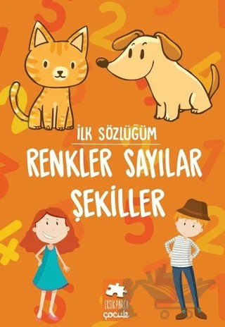 Renkler Sayılar Şekiller - İlk Sözlüğüm – Kolektif – Eksik Parça Yayınları kitap kapağı