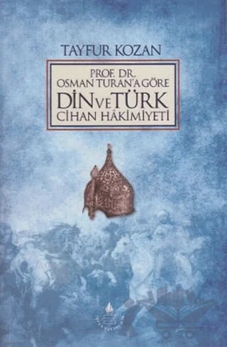 Prof. Dr. Osman Turan'a Göre Din ve Türk Cihan Hakimiyeti – Tayfur Kozan – İrfan Yayıncılık kitap kapağı