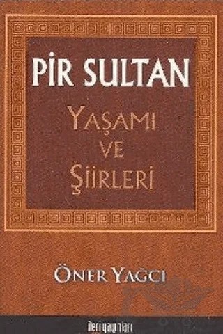 Pir Sultan Yaşamı ve Şiirleri – Öner Yağcı – İleri Yayınları kitap kapağı