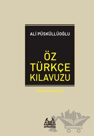 Öz Türkçe Kılavuzu – Ali Püsküllüoğlu – Arkadaş Yayınları kitap kapağı
