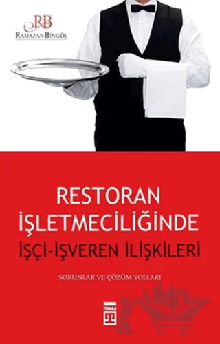 Restoran İşletmeciliğinde İşçi - İşveren İlişkileri – Ramazan Bingöl – Timaş Yayınları kitap kapağı