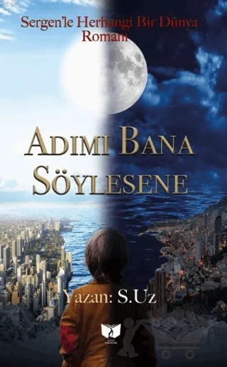Adımı Bana Söylesene – S.Uz – Ateş Yayınları kitap kapağı