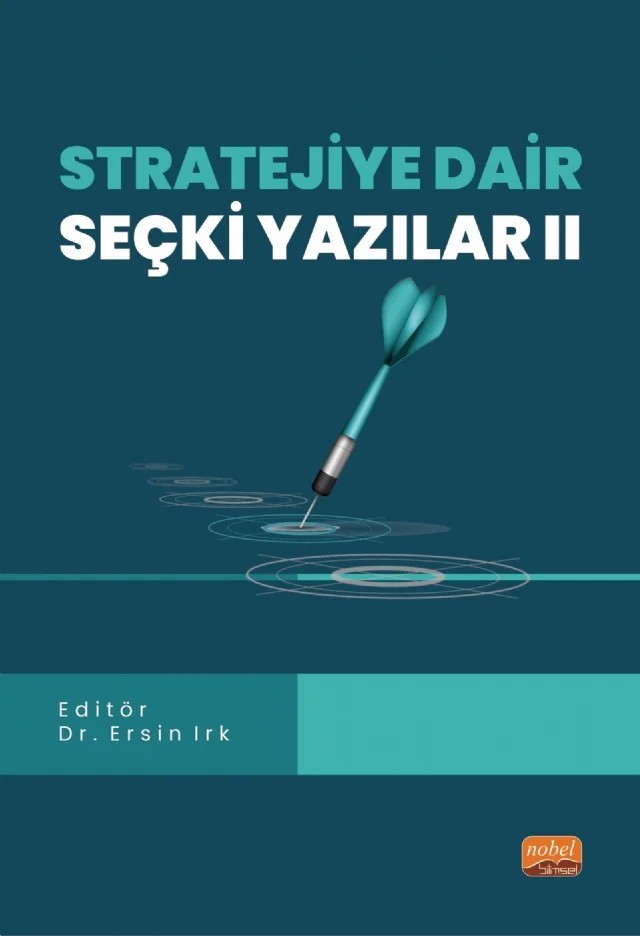 Stratejiye Dair Seçki Yazılar II – Alptekin Develi, Altuğ Çağatay, Ersin Irk, Hakan Kaçak, Hülya Saotay, İsmail Alici, Liridon Kryeziu, Mahmut Akbolat, Mehmet Bağış, Mesut Ardıç, Osman Akarsu Volkan Karaca – Nobel Bilimsel Eserler kitap kapağı