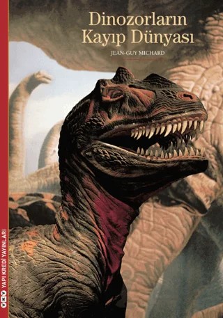 Dinozorların Kayıp Dünyası – Jean-Guy Michard – Yapı Kredi Yayınları kitap kapağı