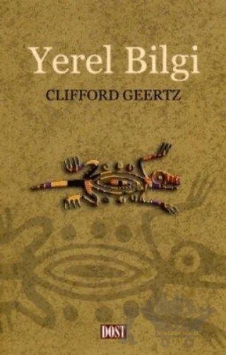 Yerel Bilgi – Clifford Geertz – Dost Kitabevi Yayınları kitap kapağı