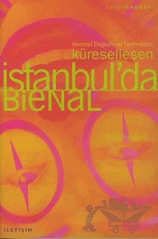 Küreselleşen İstanbul’da Bienal – Sibel Yardımcı – İletişim Yayınevi kitap kapağı