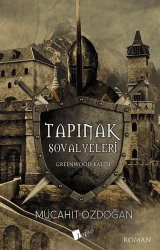 Tapınak Şovalyeleri - Greenwood Kalesi – Mücahit Özdoğan – Lopus Yayınları kitap kapağı