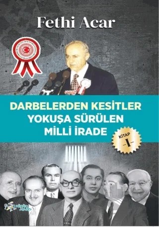 Darbelerden Kesitler - Yokuşa Sürülen Milli İrade 1 – Fethi Acar – Kültür Ajans Yayınları kitap kapağı