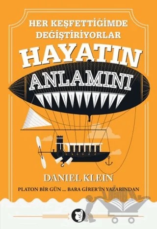 Her Keşfettiğimde Değiştiriyorlar Hayatın Anlamını – Daniel Klein – Aylak Kitap kitap kapağı