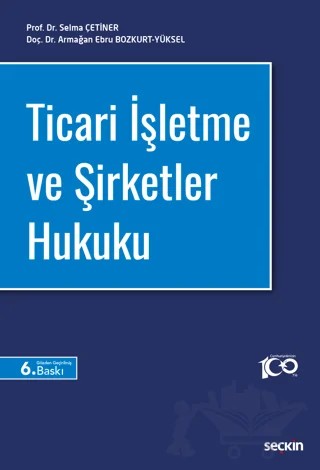 Ticari İşletme ve Şirketler Hukuku – Selma Çetiner, Armağan Ebru Bozkurt Yüksel – Seçkin Yayıncılık kitap kapağı