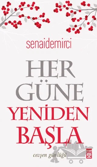 Her Güne Yeniden Başla – Senai Demirci – Timaş Yayınları kitap kapağı