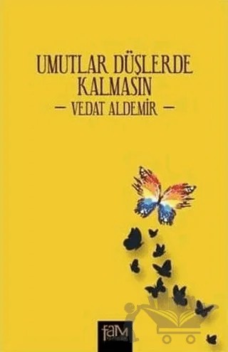 Umutlar Düşlerde Kalmasın – Vedat Aldemir – Fam Yayınları kitap kapağı