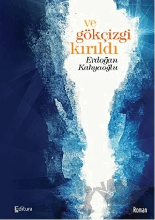 Ve Gökçizgi Kırıldı – Erdoğan Kahyaoğlu – Editura Yayınları kitap kapağı