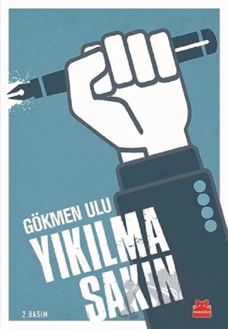Yıkılma Sakın – Gökmen Ulu – Kırmızı Kedi Yayınevi kitap kapağı