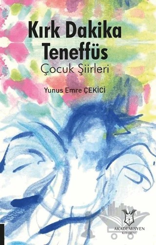 Kırk Dakika Teneffüs – Yunus Emre Çekici – Akademisyen Kitabevi kitap kapağı