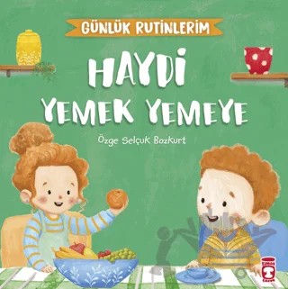 Haydi Yemek Yemeye - Günlük Rutinlerim – Özge Selçuk Bozkurt – Timaş Çocuk kitap kapağı