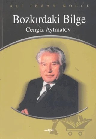 Cengiz Aytmatov Bozkırdaki Bilge – Cengiz Aytmatov – Akçağ Yayınları kitap kapağı