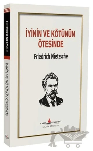 İyinin ve Kötünün Ötesinde – Friedrich Nietzsche – Katip Yayınları kitap kapağı