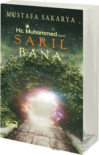 Sarıl Bana Hz. Muhammed s.a.v – Mustafa Sakarya – Kanes Yayınları kitap kapağı