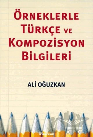 Örneklerle Türkçe ve Kompozisyon Bilgileri – Ali Oğuzkan – İnkılap Kitabevi kitap kapağı