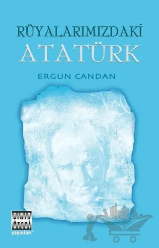 Rüyalarımızdaki Atatürk – Ergun Candan – Sınır Ötesi Yayınları kitap kapağı