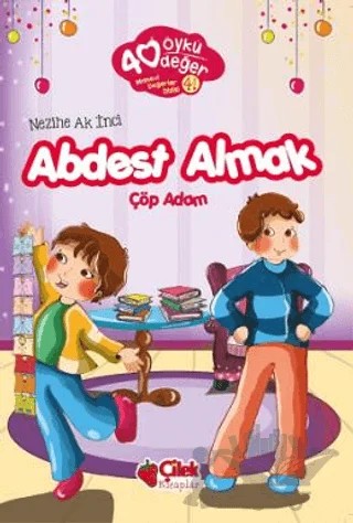 Abdest Almak - 40 Öykü 40 Değer – Nezihe Ak İnci – Çilek Kitaplar kitap kapağı