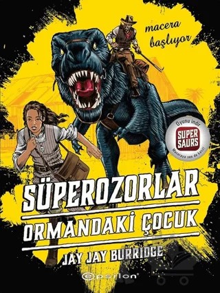 Süperozorlar Ormandaki Çocuk - Macera Başlıyor – Jay Jay Burridge – Epsilon Yayınevi kitap kapağı