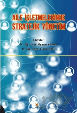 Aile İşletmelerinde Stratejik Yönetim – Funda Kılıç, Osman Yılmaz – Kriter Yayınları kitap kapağı