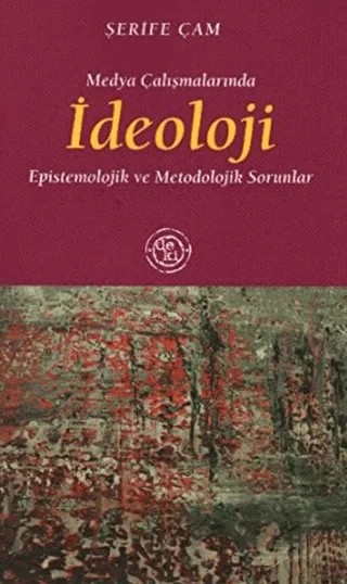 Medya Çalışmalarında İdeoloji – Şerife Çam – De Ki Yayınları kitap kapağı